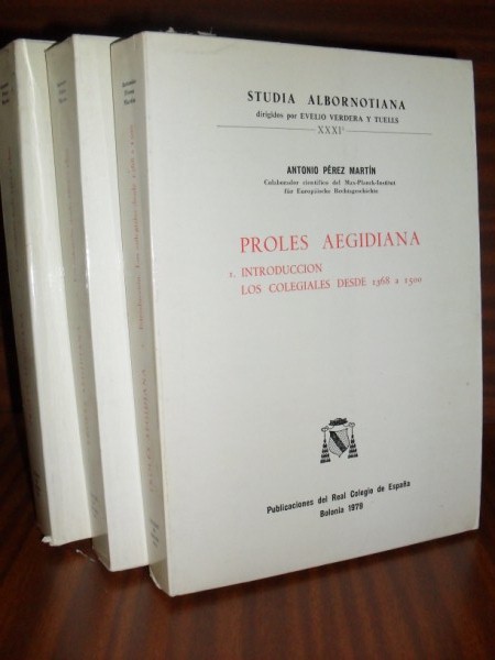 PROLES AEGIDIANA. Tomo 1.- Introduccin y Relacin de Colegiales desde 1368 a 1500. Tomo 2.- Colegiales desde 1501 a 1600. Tomo 3.- Colegiales desde 1601 a 1800. STUDIA ALBORNOTIANA XXXI 1, 2 y 3